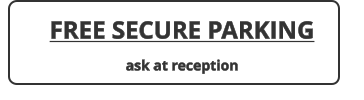 FREE SECURE PARKING ask at reception
