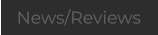 News/Reviews